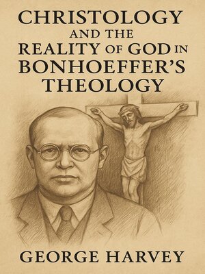 cover image of Christology and the Reality of God in Bonhoeffer's Theology
